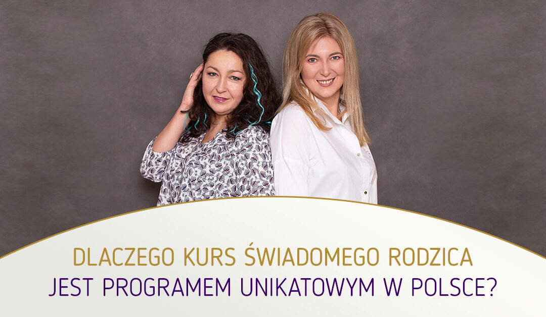 Dlaczego Kurs Świadomego Rodzica jest programem unikatowym w Polsce?