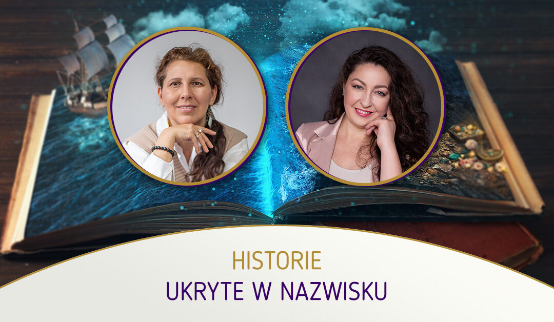 Historie ukryte w nazwisku – mgr Małgorzata IRI Jakubowska i Małgorzata Brzoza