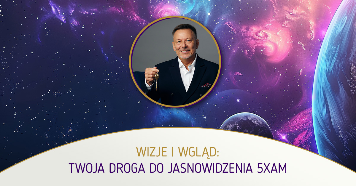 Wizje i Wgląd – Twoja Droga do Jasnowidzenia 5xAM – Adam Muzyka