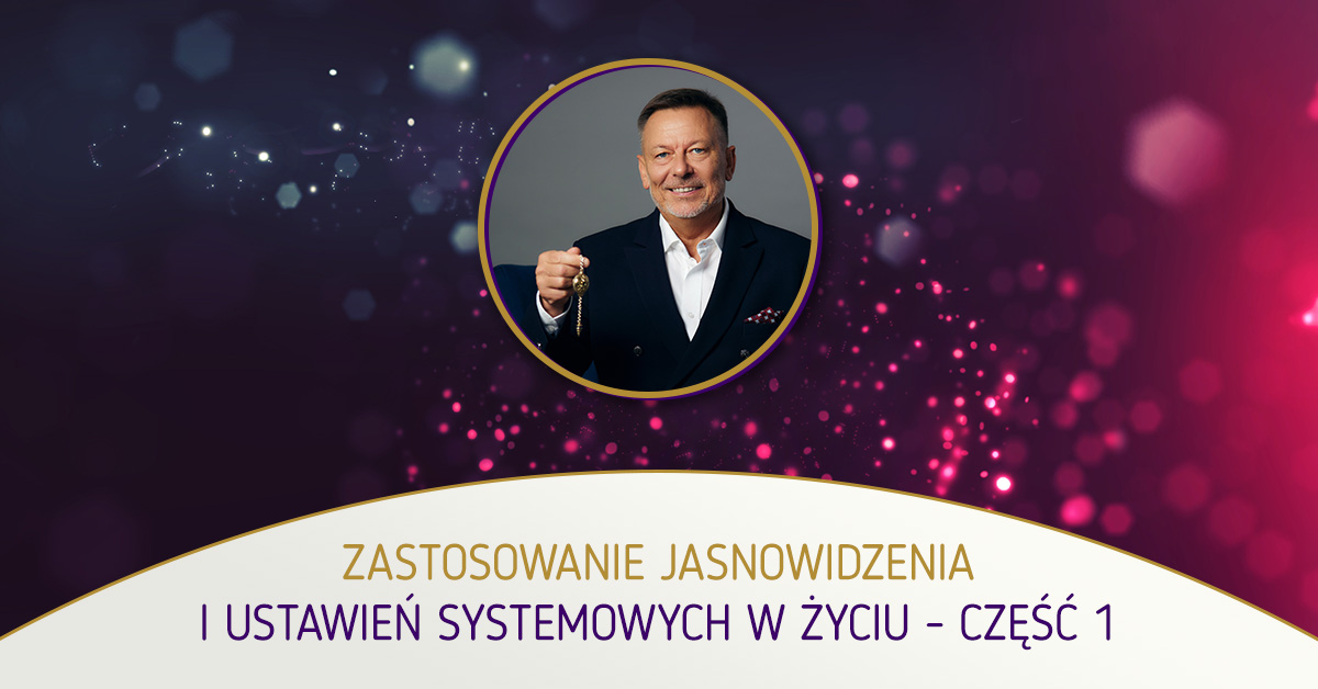 Zastosowanie jasnowidzenia i ustawień systemowych w życiu – część 1 Adam Muzyka