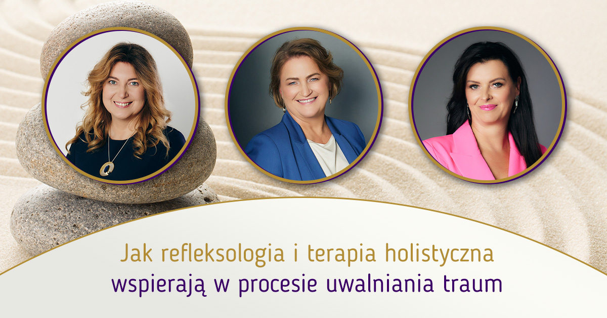 Jak refleksologia i terapia holistyczna wspierają w procesie uwalniania traum